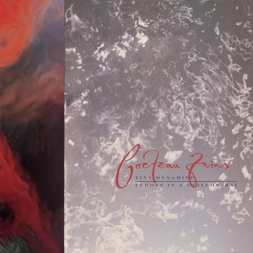 COCTEAU TWINS - TINY DYNAMINE / ECHOES IN A SHALLOW BAYCOCTEAU TWINS - TINY DYNAMINE - ECHOES IN A SHALLOW BAY.jpg